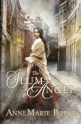 The Slum Angel by AnneMarie Brear