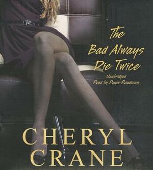 The Bad Always Die Twice by Cheryl Crane