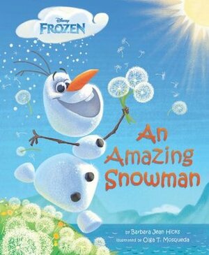 An Amazing Snowman (Frozen) by Olga T. Mosqueda, Barbara Jean Hicks