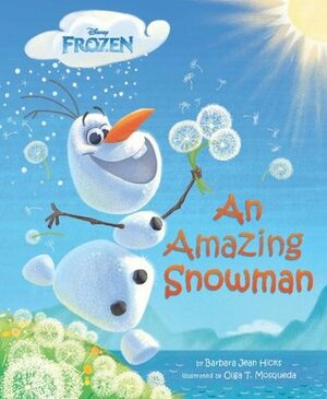 An Amazing Snowman (Frozen) by Barbara Jean Hicks, Olga T. Mosqueda