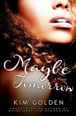 Maybe Tomorrow by Kim Golden