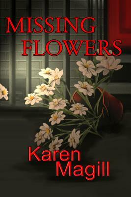 Missing Flowers by Karen Magill