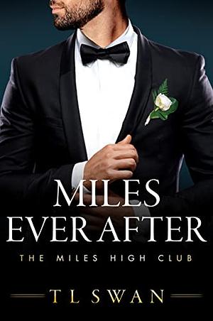 Miles Ever After by T L Swan