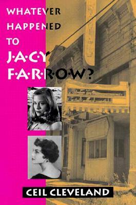 Whatever Happened to Jacy Farrow? by Ceil Cleveland