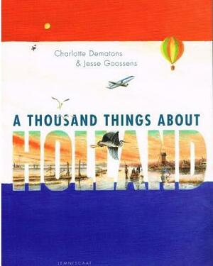A Thousand Things about Holland by Jesse Goossens