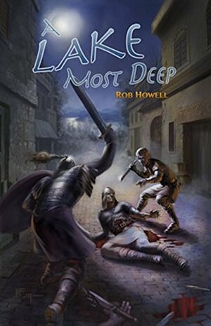 A Lake Most Deep by Rob Howell, Adam Hale, Patrick McEvoy