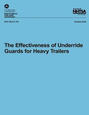 The Effectiveness of Underride Guards for Heavy Trailers by Kirk Allen, National Highway Traffic Safety Administ