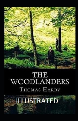 The Woodlanders Illustrated by Thomas Hardy