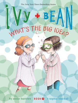 Ivy + Bean What's the Big Idea by Annie Barrows