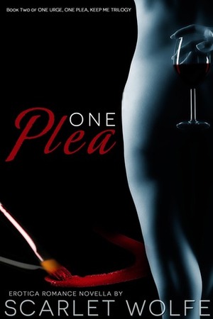 One Plea by Scarlet Wolfe