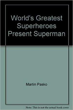 World's Greatest Superheroes Present Superman by Martin Pasko