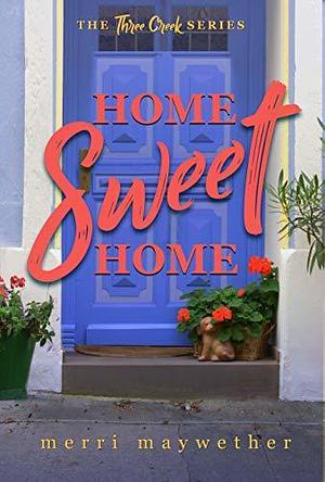 Home Sweet Home by Merri Maywether, Merri Maywether