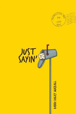 Just Sayin' by Dandi Daley Mackall