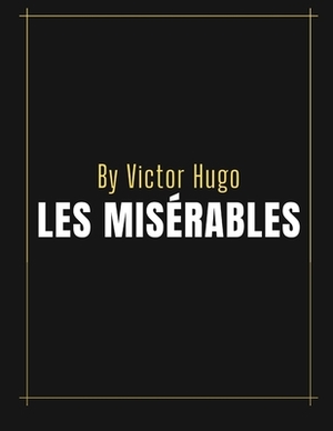 Les Misérables by Victor Hugo by Victor Hugo