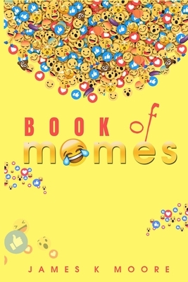 Book Of Memes by James Moore