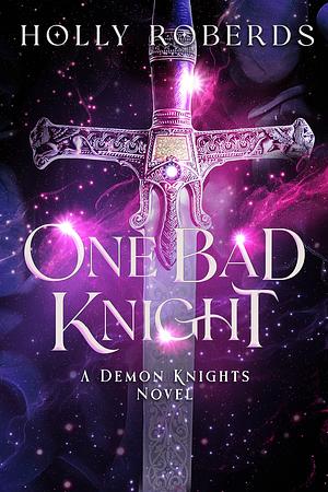One Bad Knight by Holly Roberds