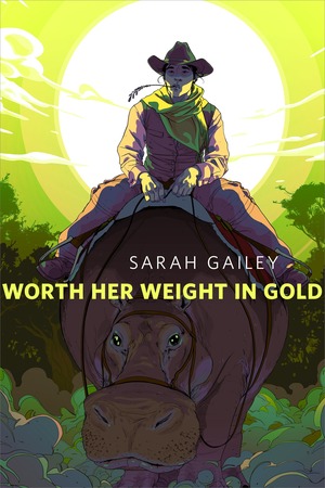 Worth Her Weight in Gold by Sarah Gailey