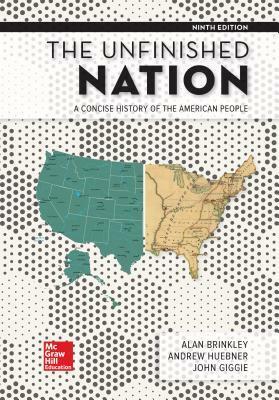 The Unfinished Nation: A Concise History of the American People by John Giggie, Andrew Huebner, Alan Brinkley