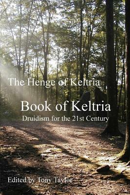 Book of Keltria: Druidism for the 21st Century by Alexei Kondratiev, C. L. McGinley