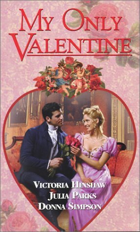 My Only Valentine by Donna Lea Simpson, Victoria Hinshaw, Julia Parks