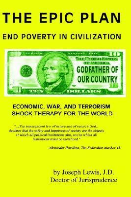 The Epic Plan: End Poverty in Civilization by Joseph Lewis