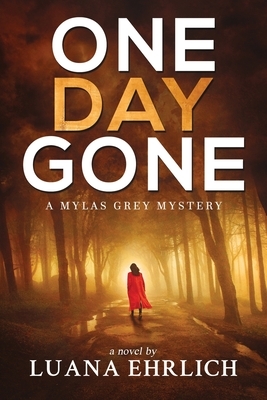 One Day Gone: A Mylas Grey Mystery by Luana Ehrlich