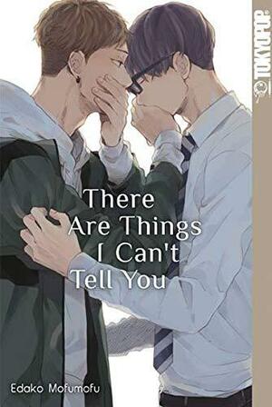 There Are Things I Can't Tell You by Edako Mofumofu