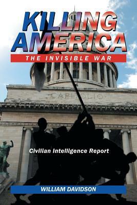 Killing America: The Invisible War by William Davidson