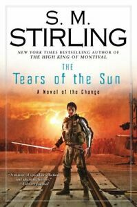 The Tears of the Sun by S.M. Stirling