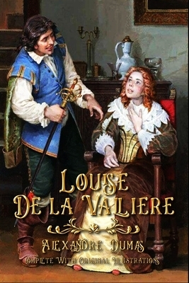 Louise de la Valliere: Complete With Original Illustrations by Alexandre Dumas