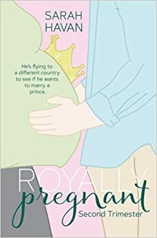 Royally Pregnant: First Trimester by Sarah Havan