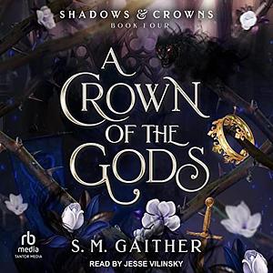 A Crown of the Gods  by S.M. Gaither