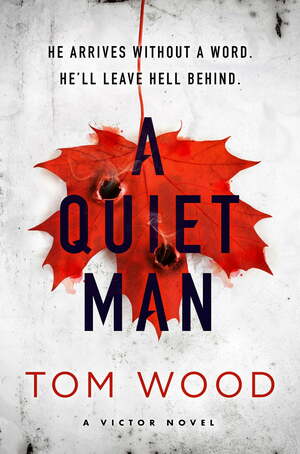 A Quiet Man by Tom Wood