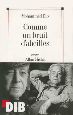 Comme Un Bruit D'Abeilles by Mohammed Dib