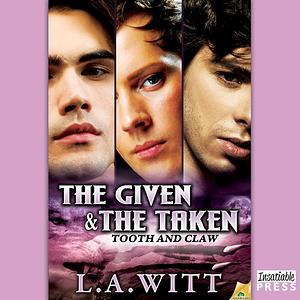 The Given & The Taken by L.A. Witt