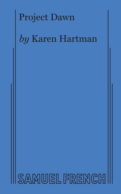 Project Dawn by Karen Hartman