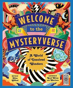 Welcome to the Mysteryverse: A World of Unsolved Wonders by Clive Gifford