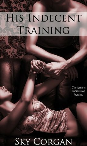 His Indecent Training by Sky Corgan