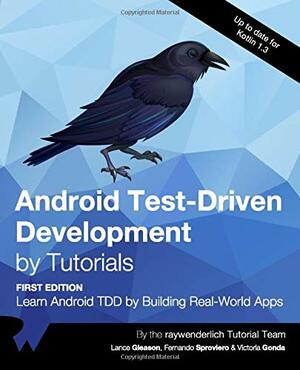 Android Test-Driven Development by Tutorials by raywenderlich.com Team, Victoria Gonda, Fernando Sproviero, Lance Gleason