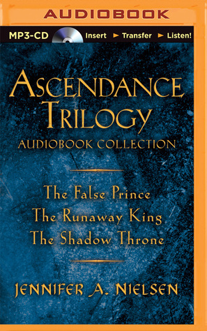 Ascendance Trilogy: The False Prince, The Runaway King, The Shadow Throne by Jennifer A. Nielsen, Charlie McWade