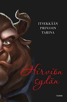 Hirviön sydän: Itsekkään prinssin tarina by Serena Valentino