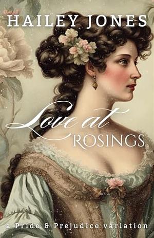 Love at Rosings by Hailey Jones