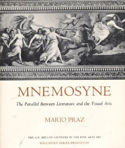 Mnemosyne: The Parallel Between Literature and the Visual Arts by Mario Praz