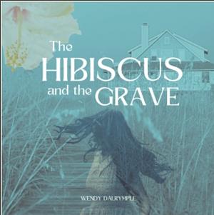 The Hibiscus and the Grave by Wendy Dalrymple