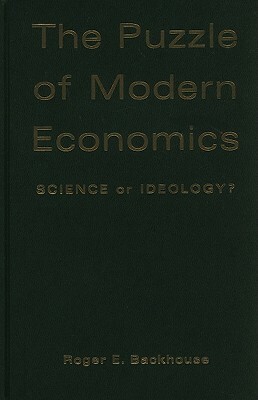 The Puzzle of Modern Economics: Science or Ideology? by Roger E. Backhouse