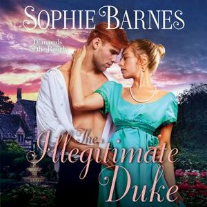 The Illegitimate Duke: Diamonds in the Rough by Sophie Barnes