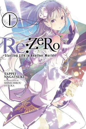 Re:Zero - Re:vivre dans un autre monde à partir de zéro, Tome 1 by Tappei Nagatsuki