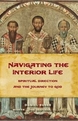 Navigating the Interior Life by Dan Burke