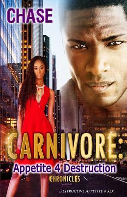 Carnivore Appetite 4 Destruction: Destructive Appetite 4 Sex by Chase