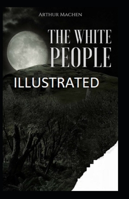 The White People Illustrated by Arthur Machen